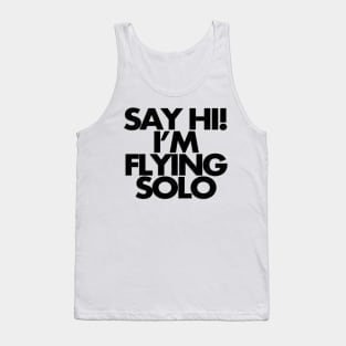 Say hi, I'm flying solo Tank Top